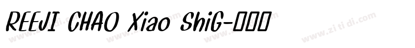 REEJI CHAO Xiao ShiG字体转换 REEJI CHAO Xiao ShiG字体转换